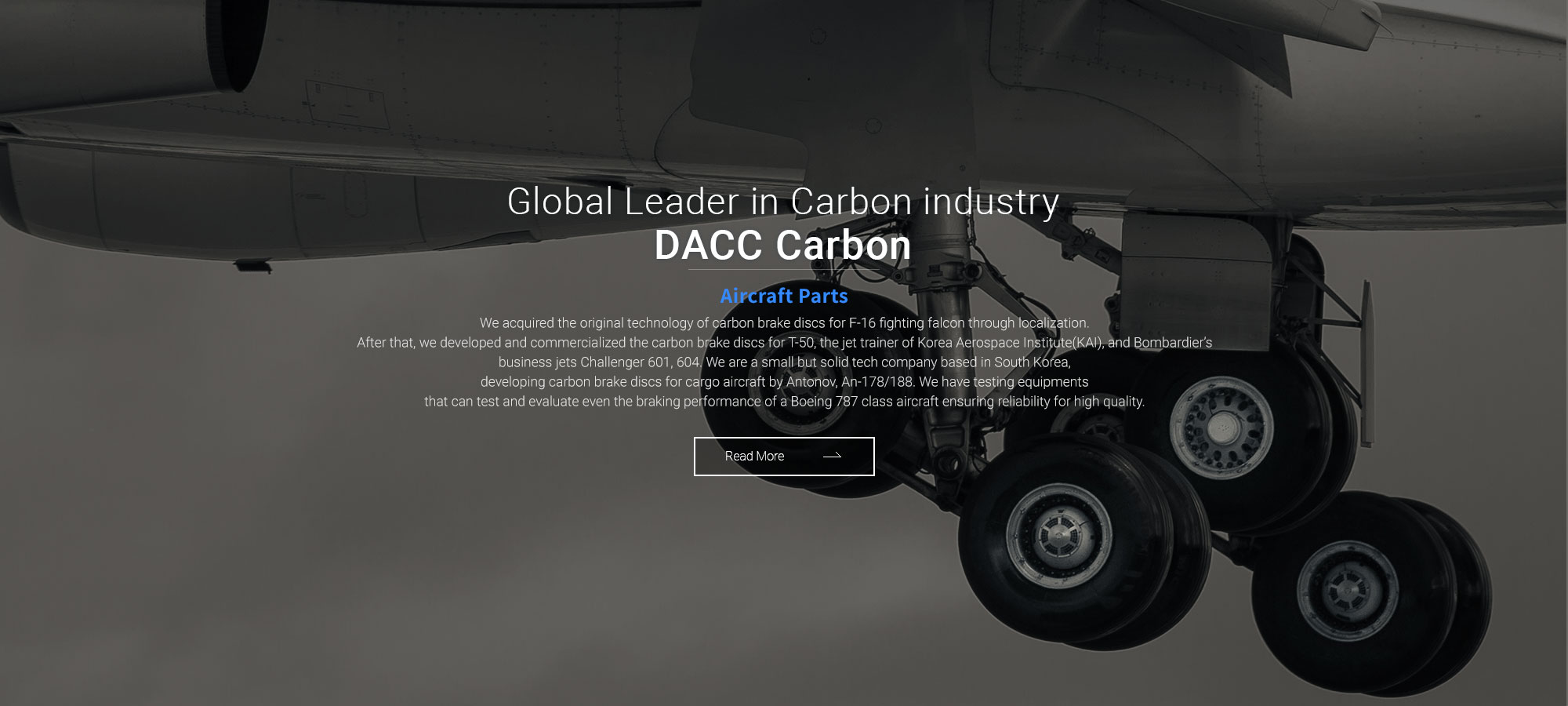 Global Leader in Carbon industry DACC Carbon
Aircraft Parts
We acquired the original technology of carbon brake disks for F-16 fighting falcon through localized research and development. 
After that, we developed and commercialized the carbon brake dis